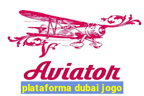 plataforma dubai jogo